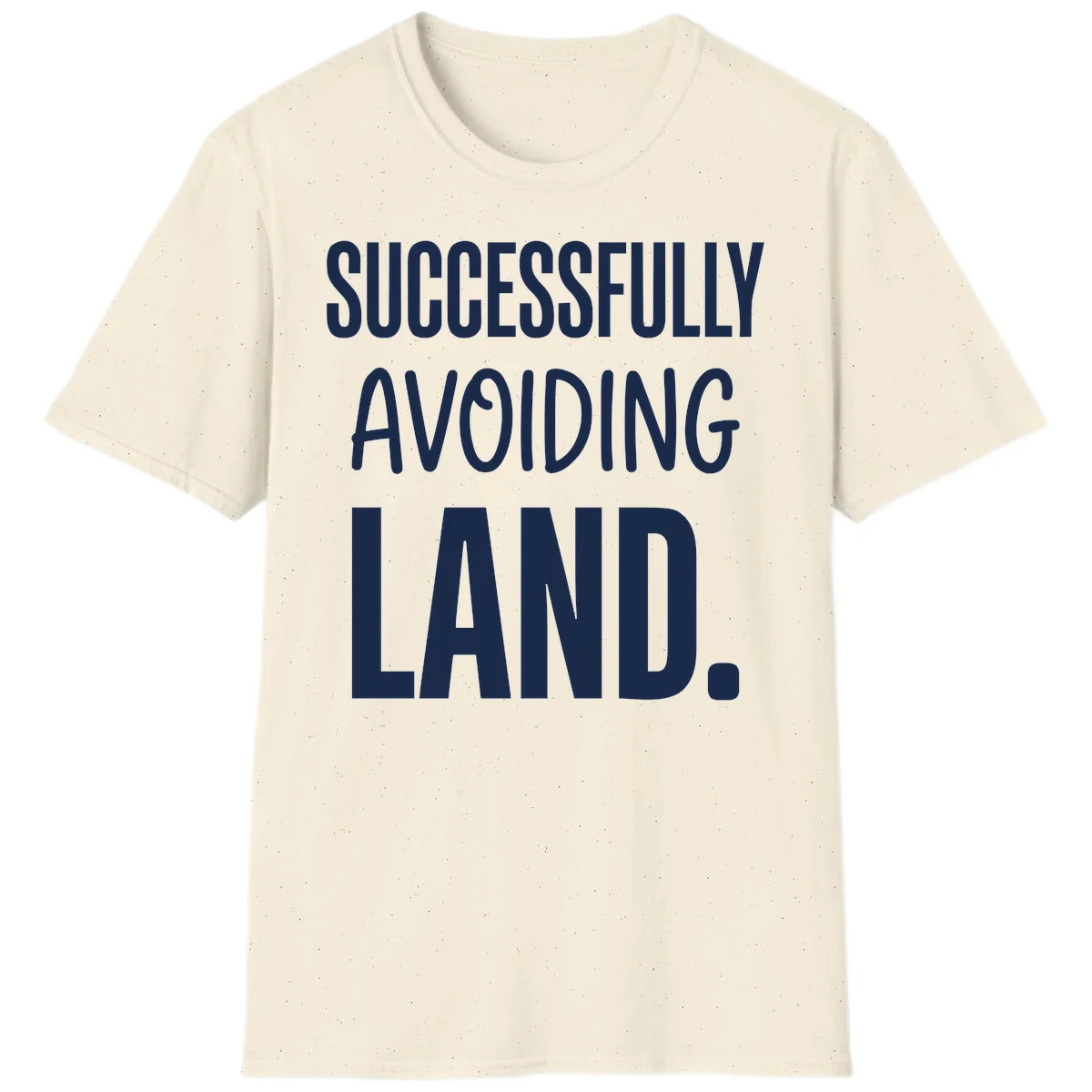 Successfully Avoiding Land Cruise Humor T-Shirt in Natural