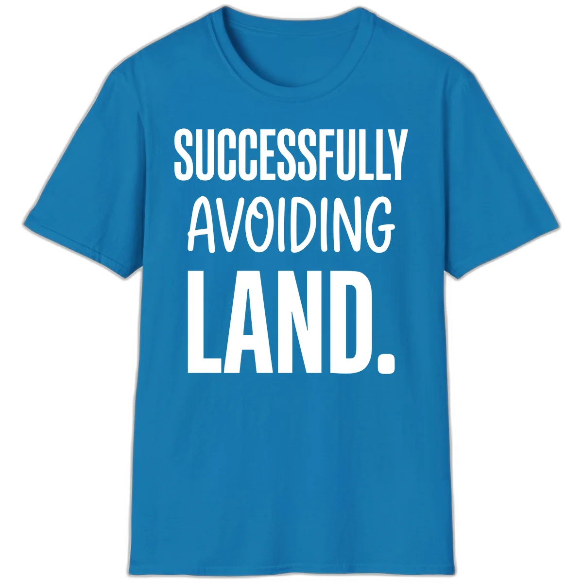 Successfully Avoiding Land Cruise Humor T-Shirt in Sapphire