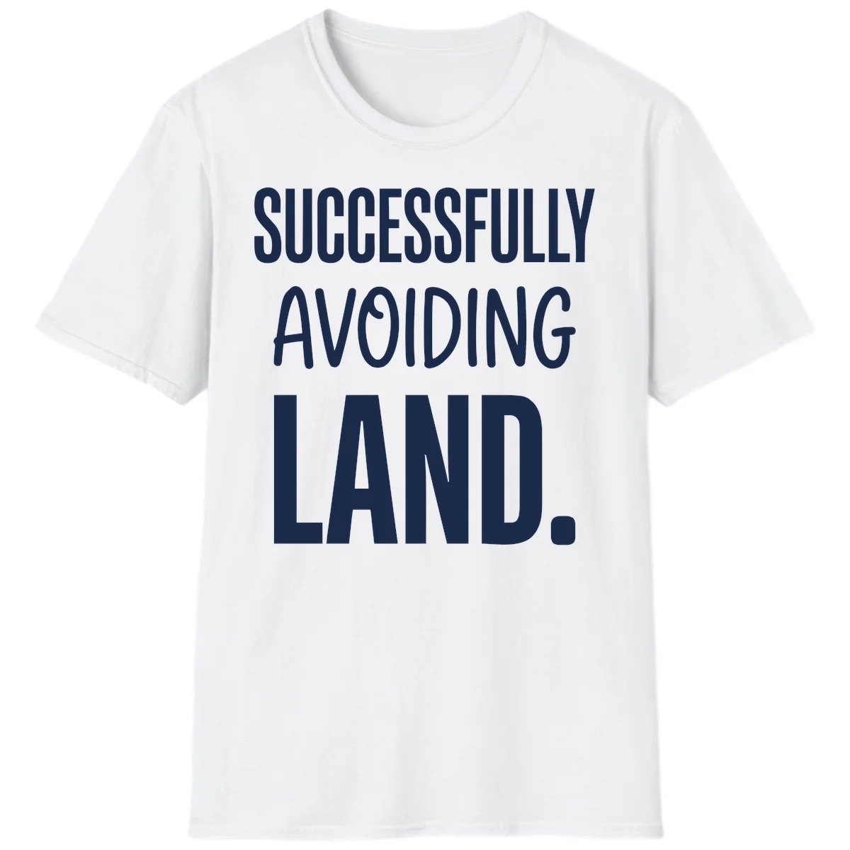 Successfully Avoiding Land Cruise Humor T-Shirt in White