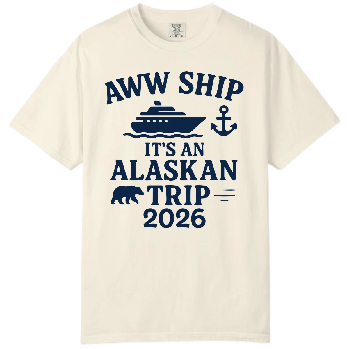 Aww Ship It's An Alaskan Trip 2026 Comfort Color in Ivory