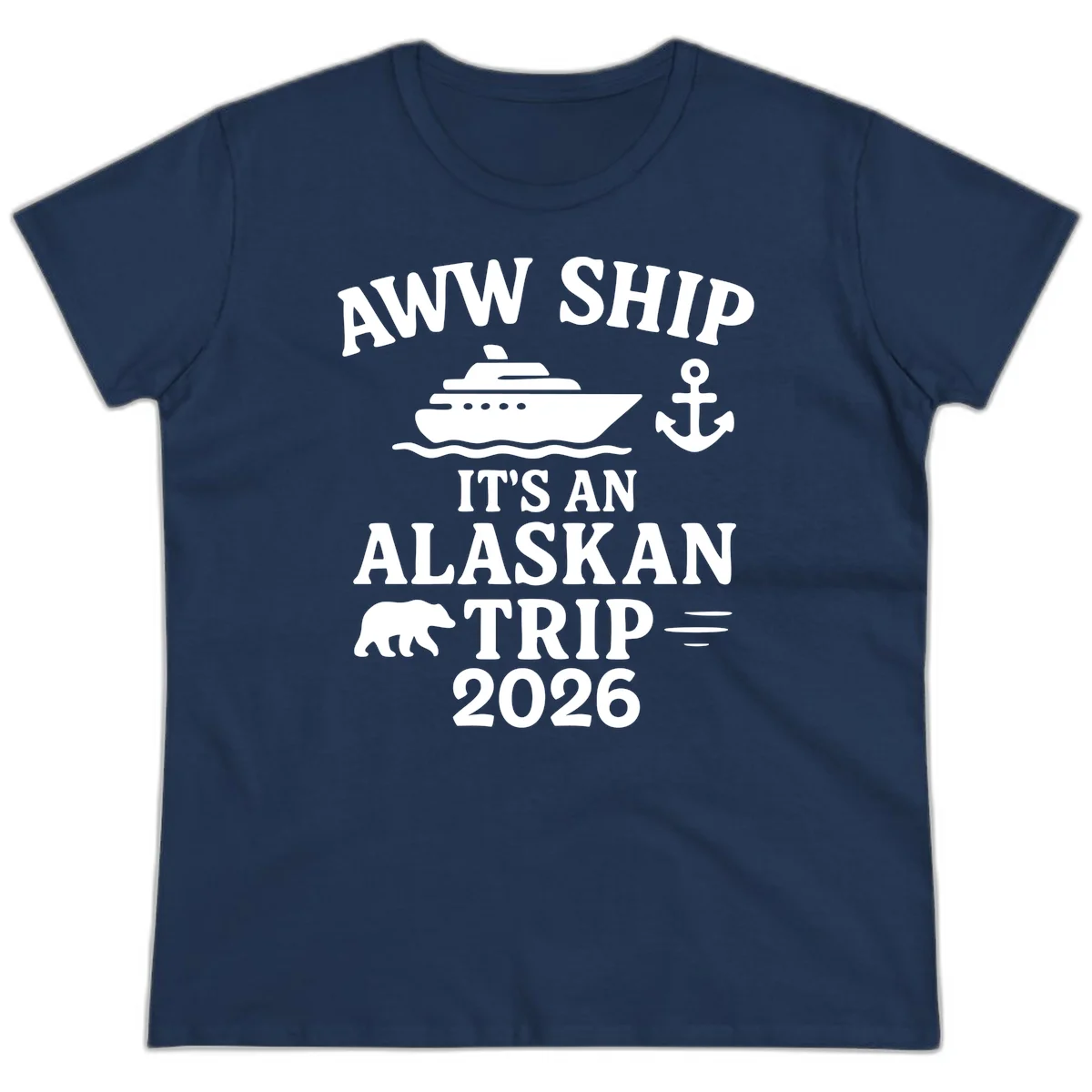 Aww Ship It's An Alaskan Trip 2026 Ladies Tee in Navy