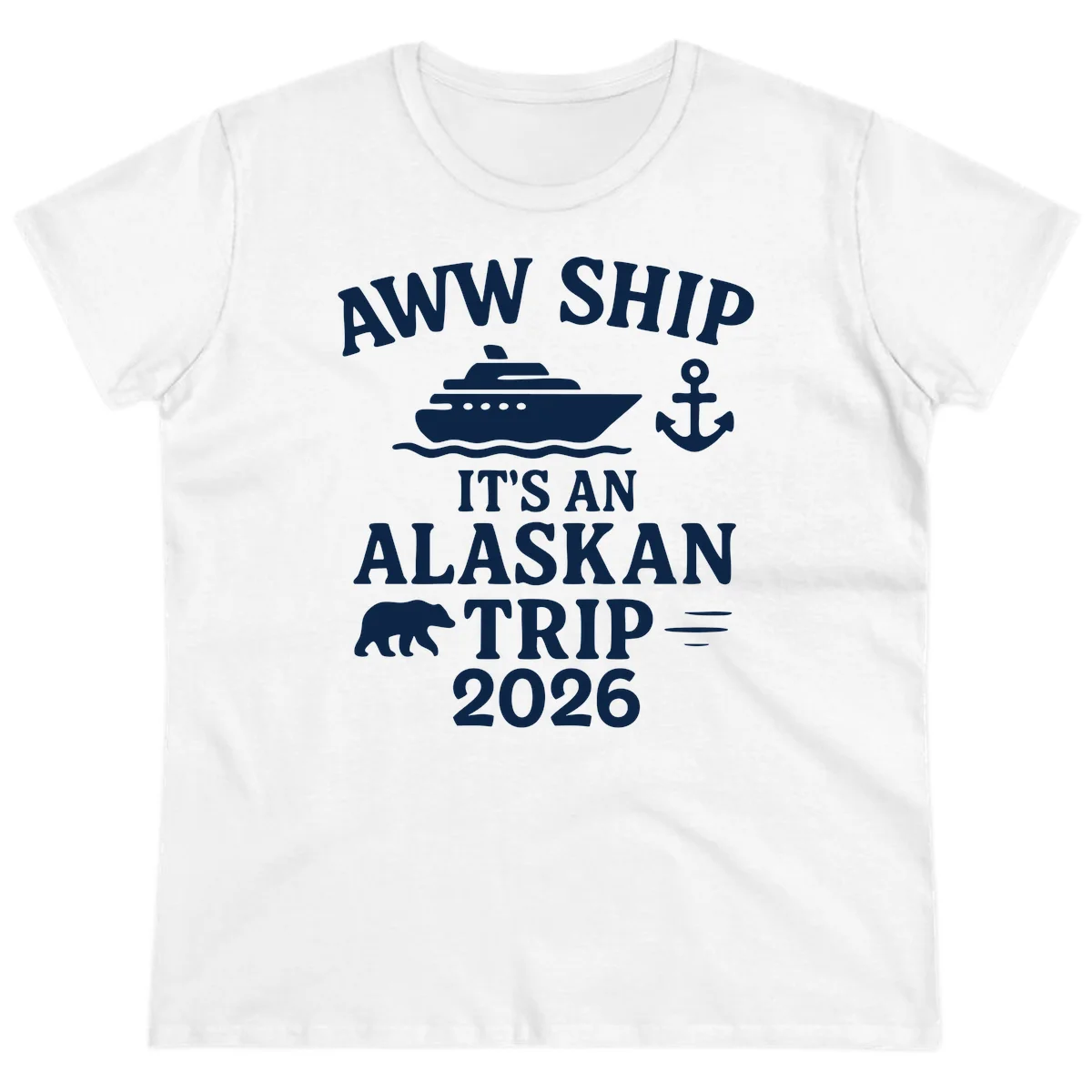 Aww Ship It's An Alaskan Trip 2026 Ladies Tee in White