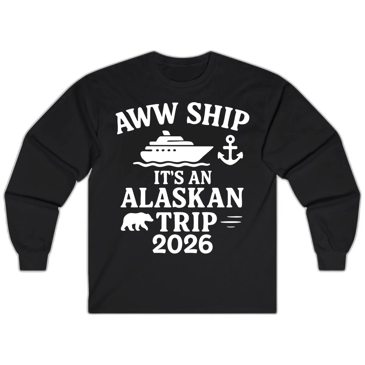 Aww Ship It's An Alaskan Trip 2026 Long Sleeve in Black