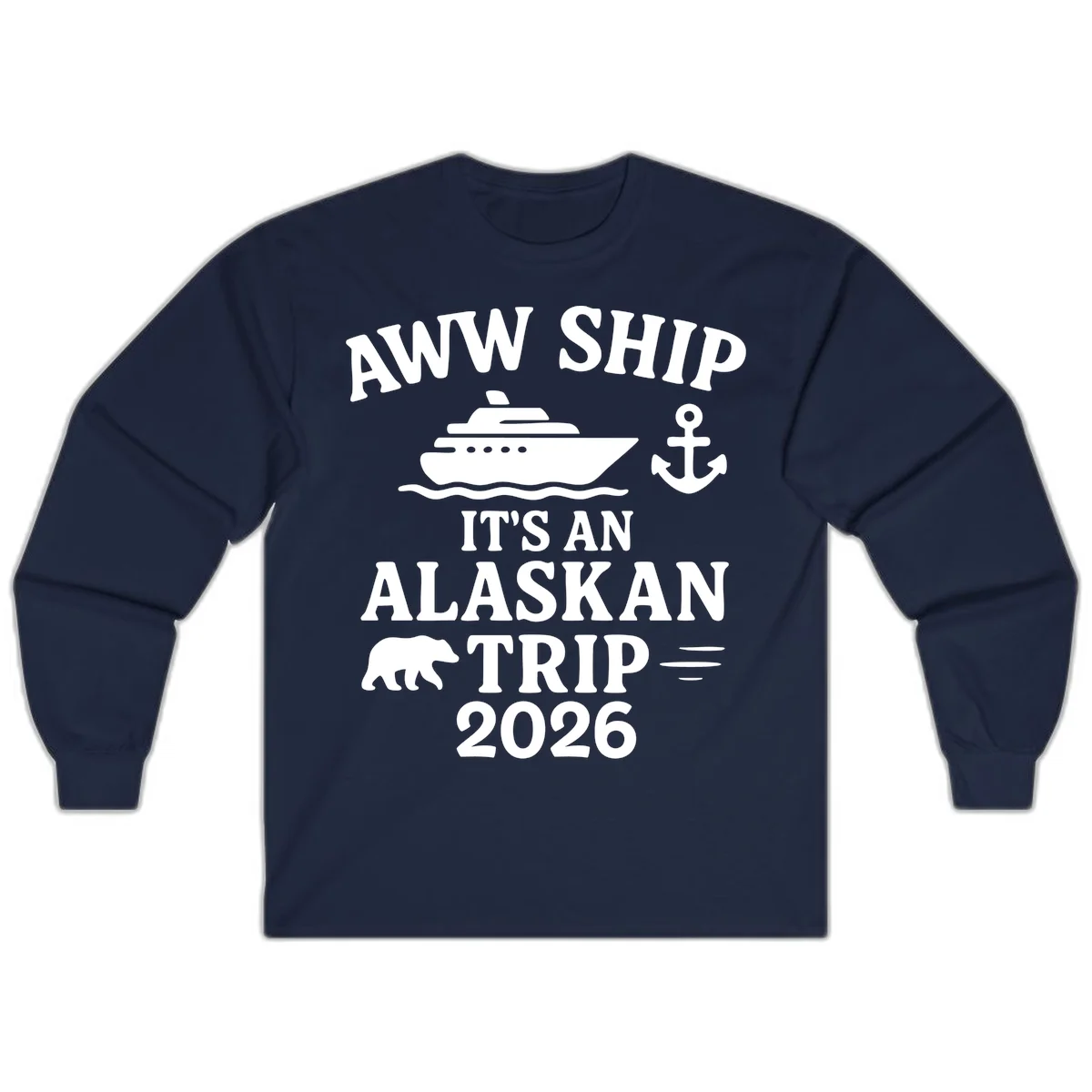 Aww Ship It's An Alaskan Trip 2026 Long Sleeve in Navy