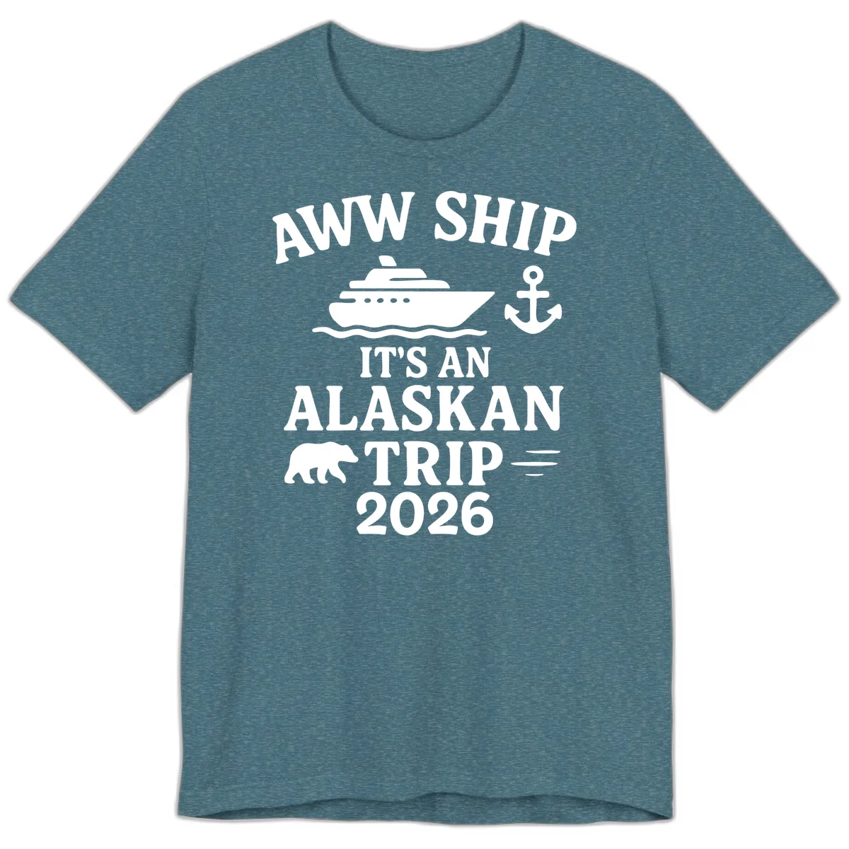 Aww Ship It's An Alaskan Trip 2026 Premium Tee in Heather Deep Teal
