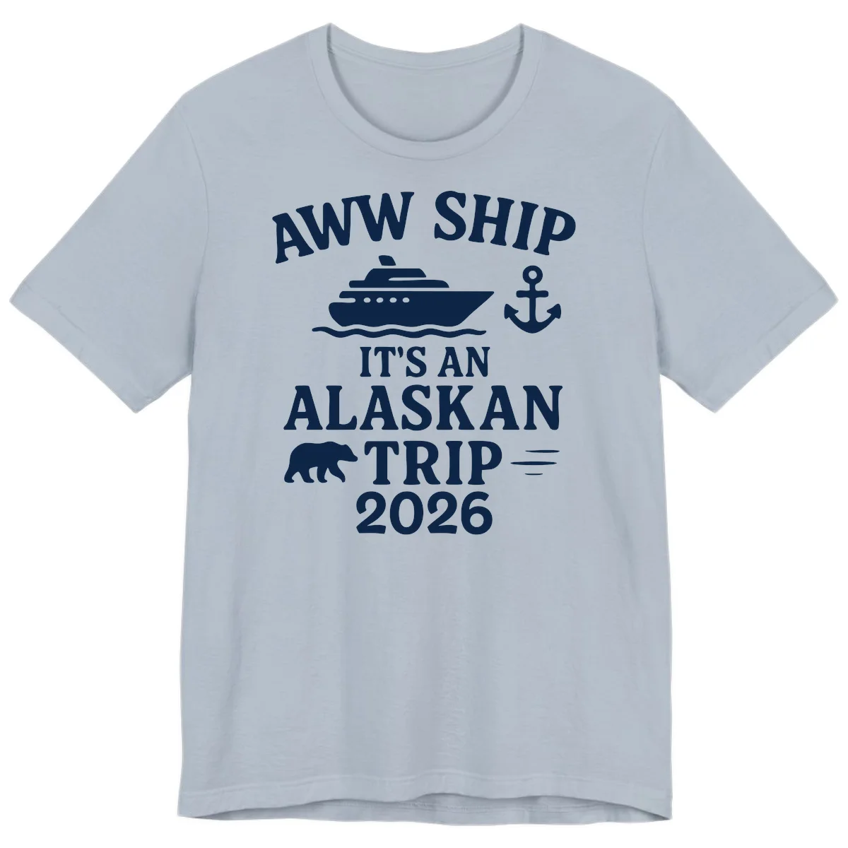 Aww Ship It's An Alaskan Trip 2026 Premium Tee in Light Blue