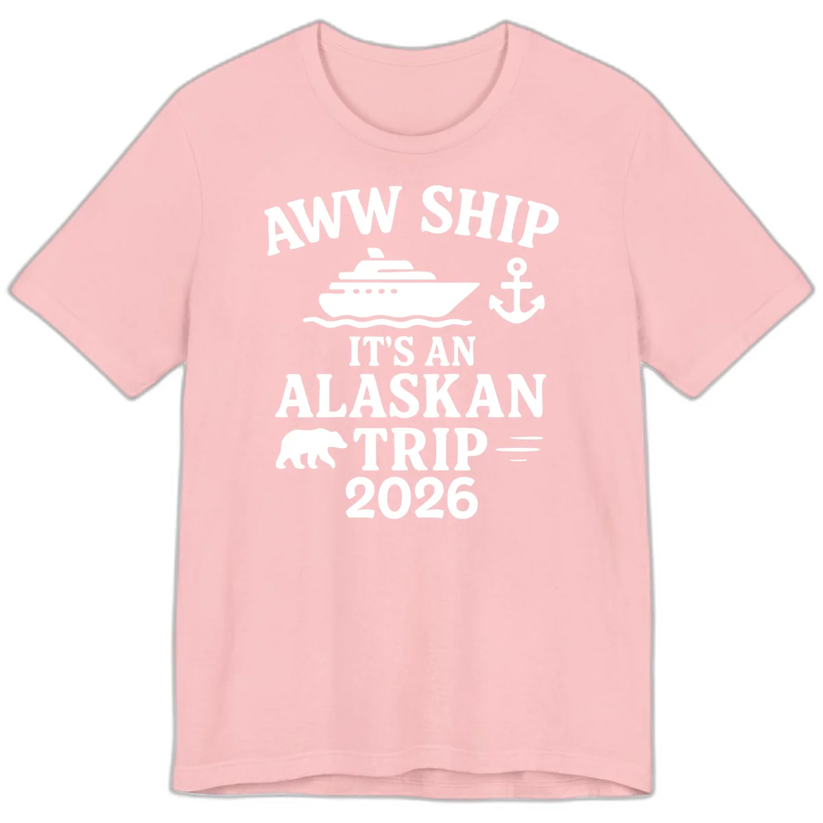 Aww Ship It's An Alaskan Trip 2026 Premium Tee in Pink