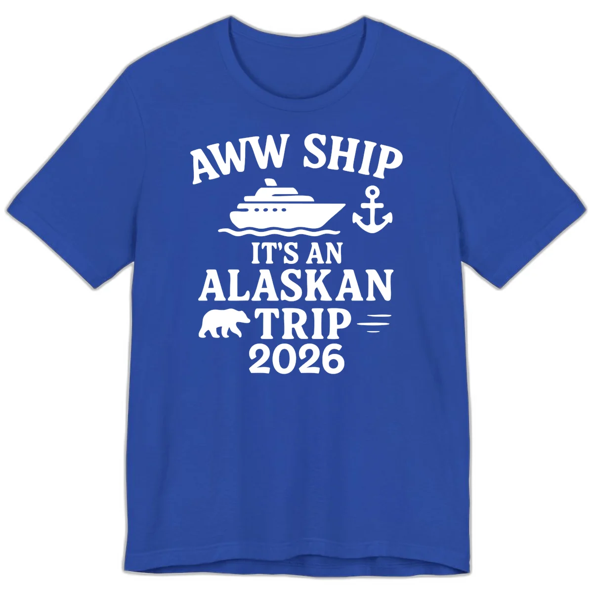 Aww Ship It's An Alaskan Trip 2026 Premium Tee in True Royal