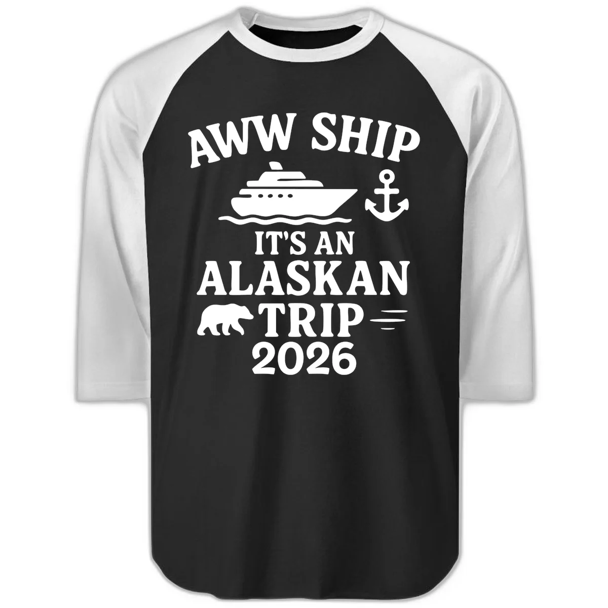 Aww Ship It's An Alaskan Trip 2026 Raglan 3/4 in Black White