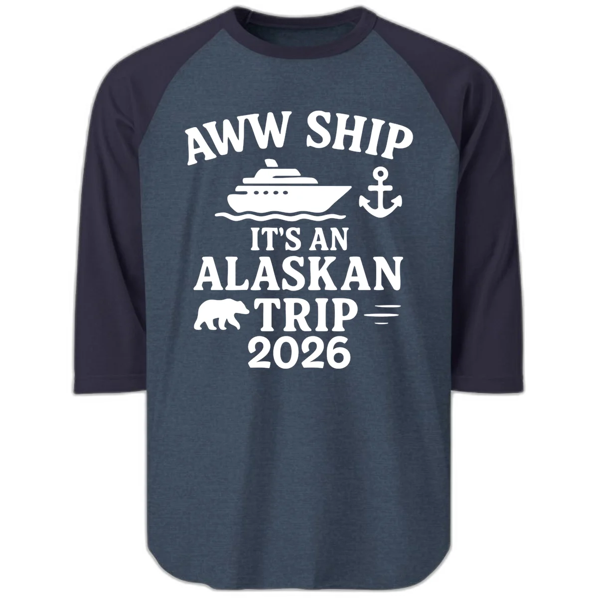 Aww Ship It's An Alaskan Trip 2026 Raglan 3/4 in Heather Denim Navy