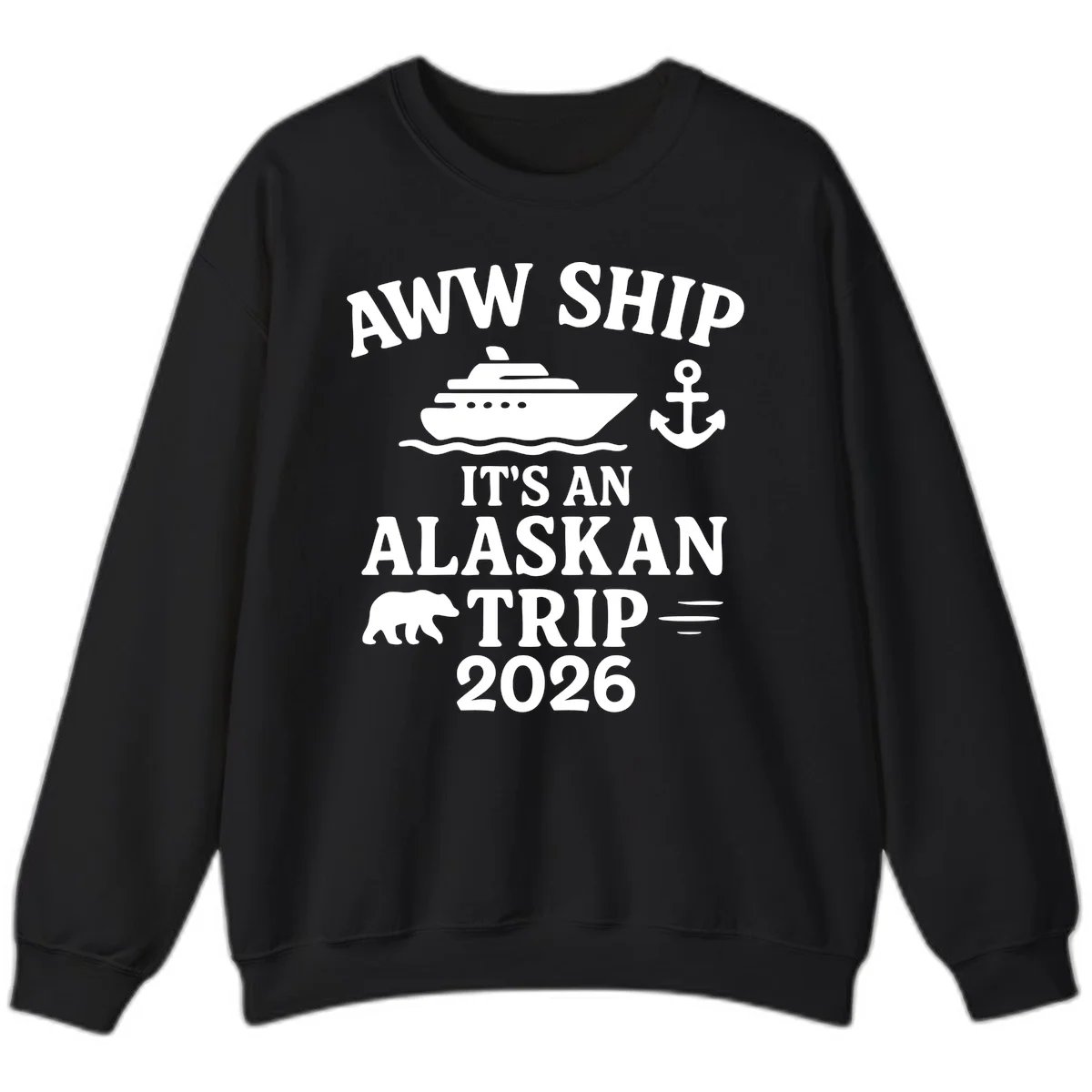Aww Ship It's An Alaskan Trip 2026 Sweatshirt in Black