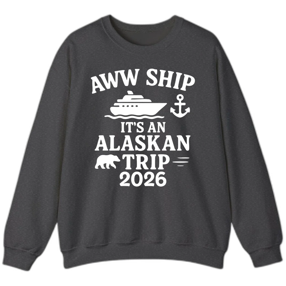 Aww Ship It's An Alaskan Trip 2026 Sweatshirt in Dark Heather