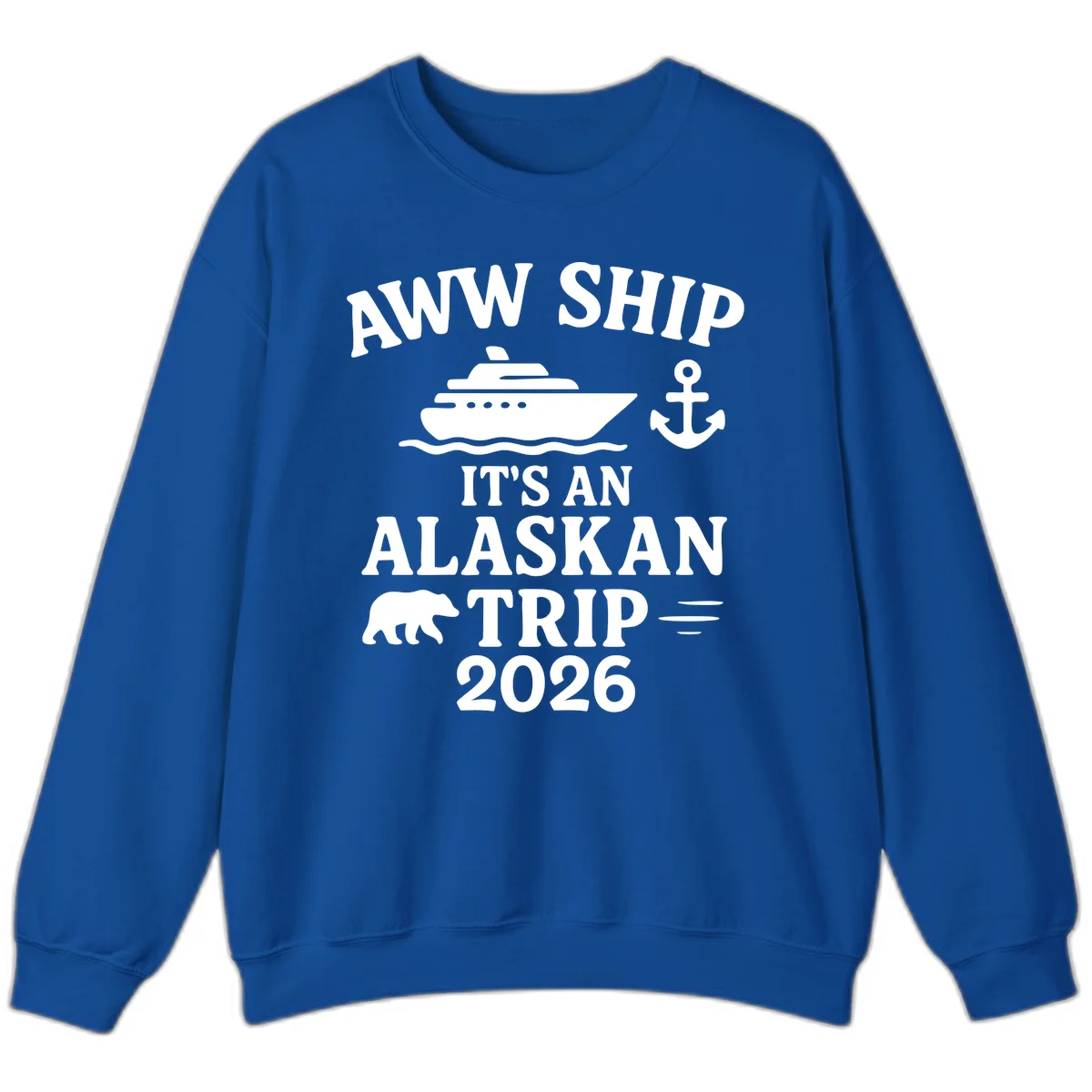 Aww Ship It's An Alaskan Trip 2026 Sweatshirt in Royal