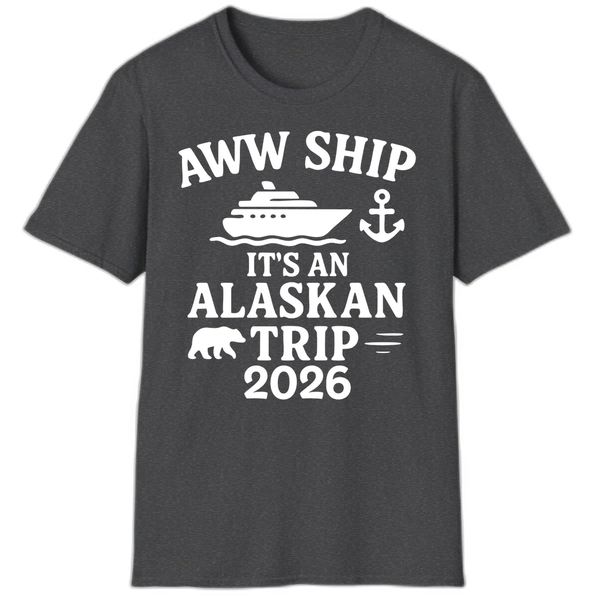 Aww Ship It's An Alaskan Trip 2026 T-Shirt in Dark Heather