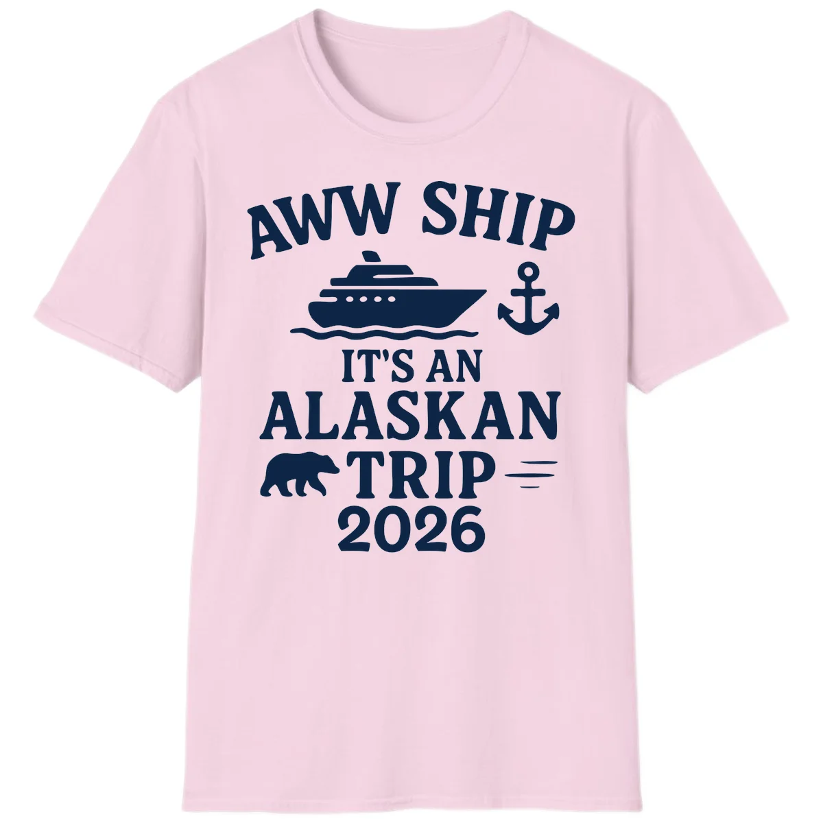 Aww Ship It's An Alaskan Trip 2026 T-Shirt in Light Pink