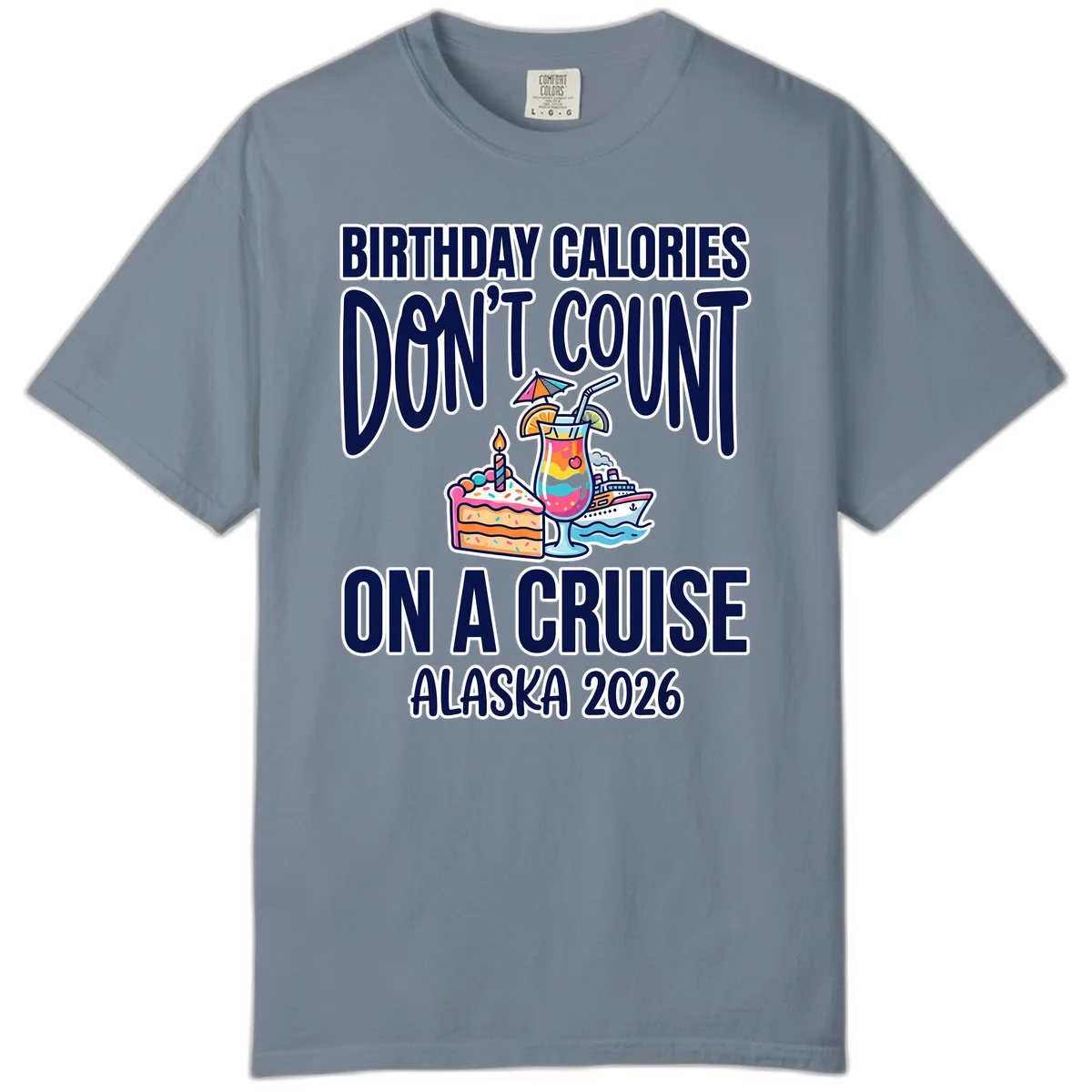 Birthday Calories Don't Count Cruise Comfort Color Tee in Blue Jean