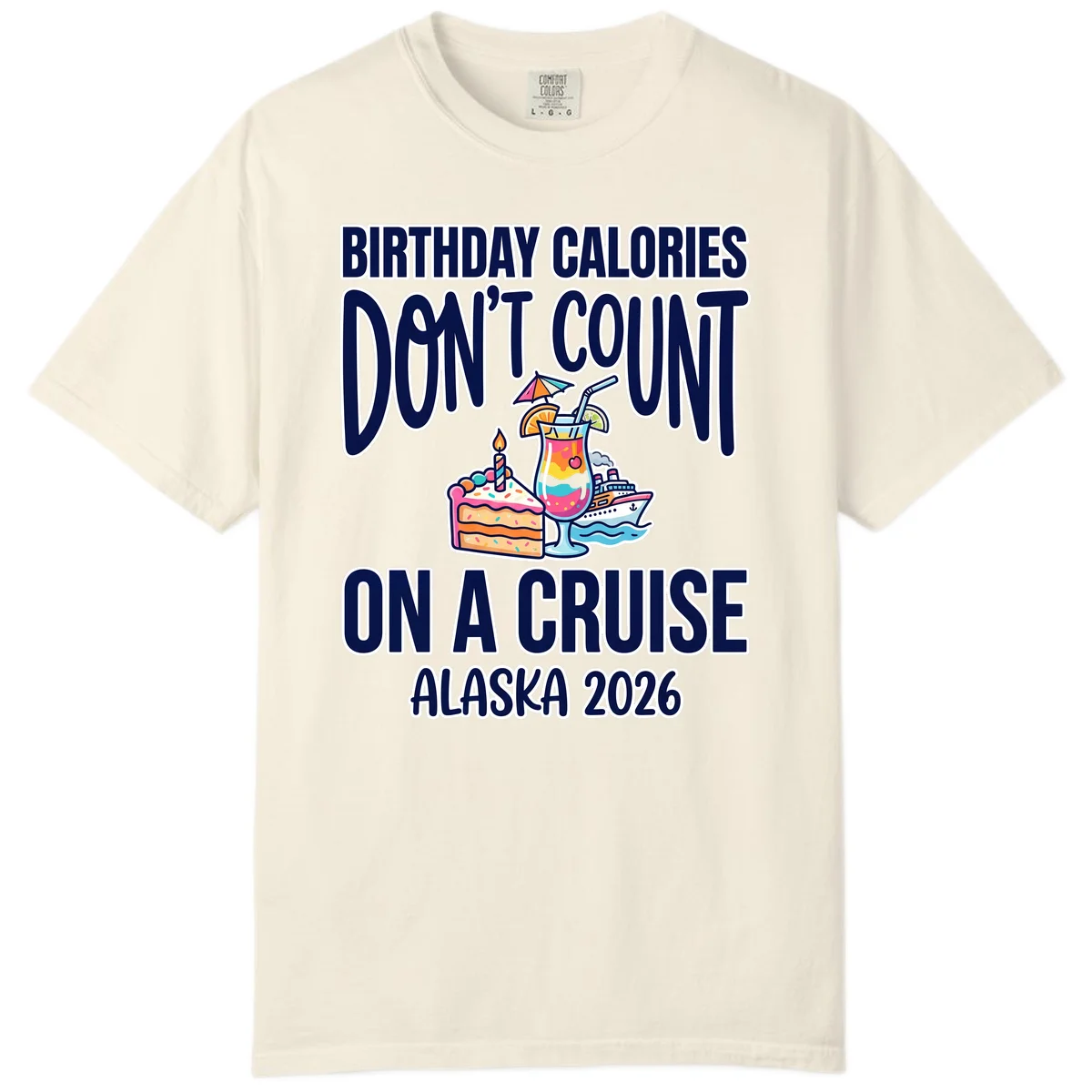 Birthday Calories Don't Count Cruise Comfort Color Tee in Ivory