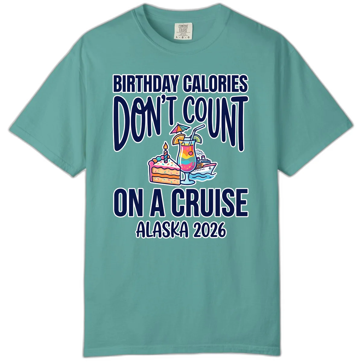 Birthday Calories Don't Count Cruise Comfort Color Tee in Seafoam