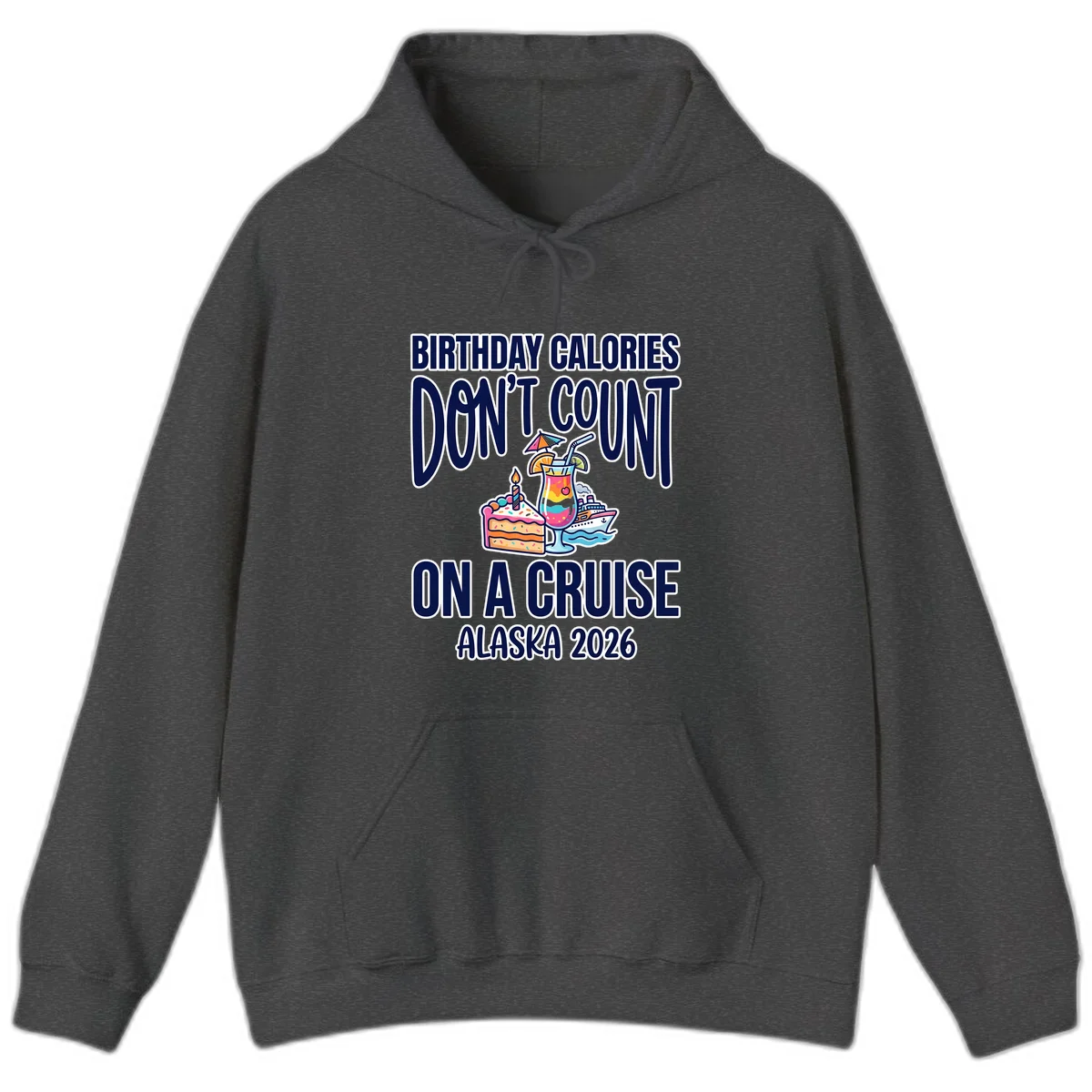 Birthday Calories Don't Count Alaska Cruise Hoodie in Dark Heather