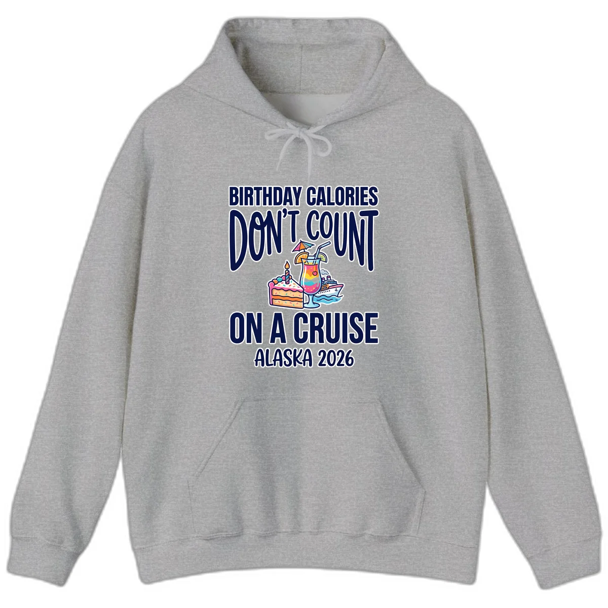 Birthday Calories Don't Count Alaska Cruise Hoodie in Sport Grey
