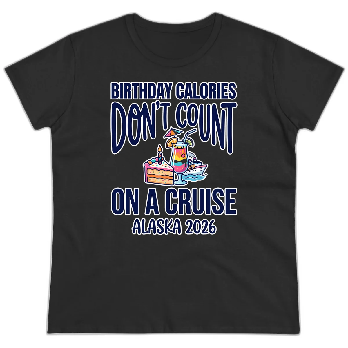Birthday Calories Don't Count Alaska Cruise Ladies Tee in Black