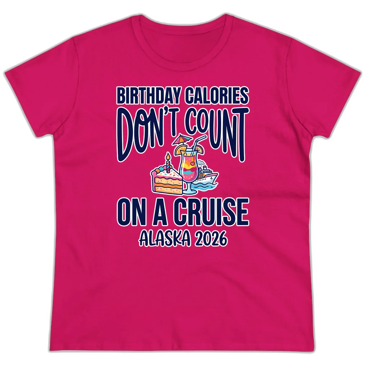 Birthday Calories Don't Count Alaska Cruise Ladies Tee in Heliconia