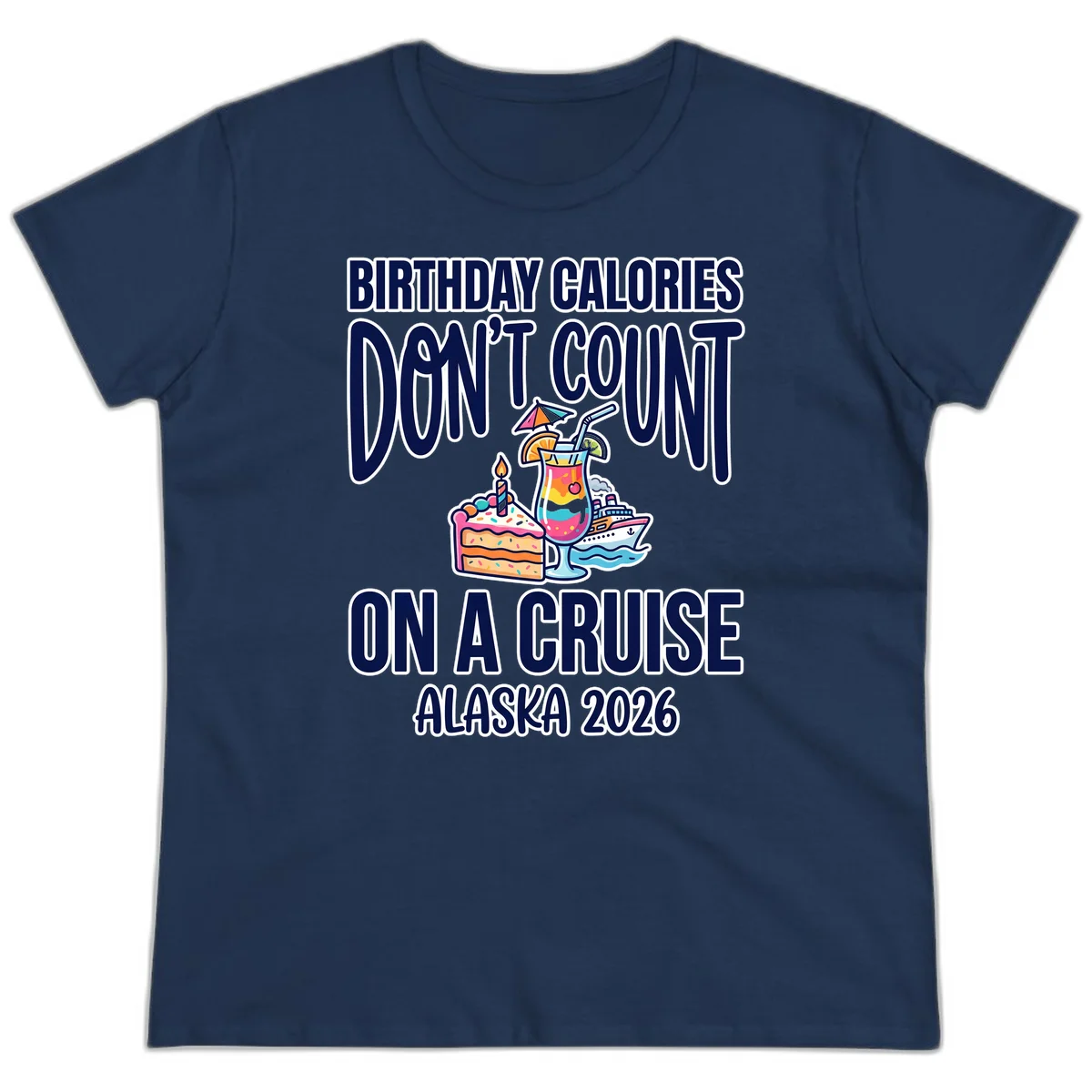 Birthday Calories Don't Count Alaska Cruise Ladies Tee in Navy