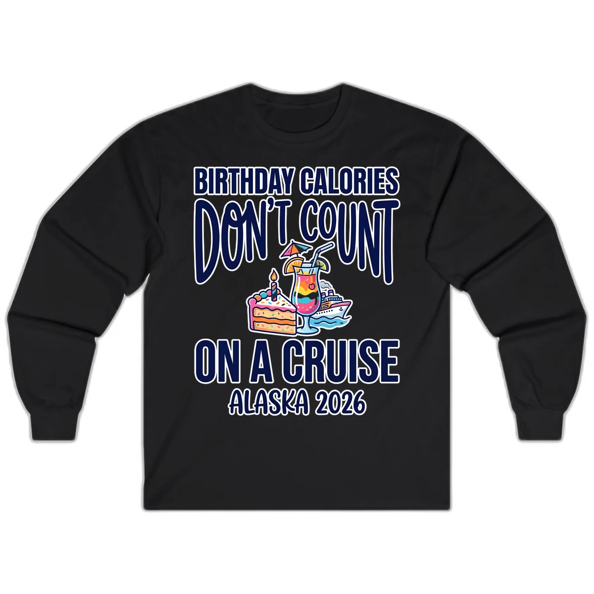 Birthday Calories Don't Count Cruise Long Sleeve in Black