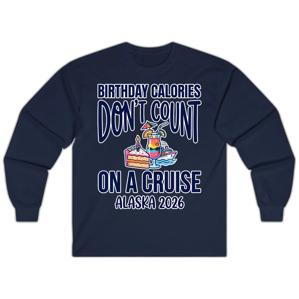 Birthday Calories Don't Count Cruise Long Sleeve in Navy