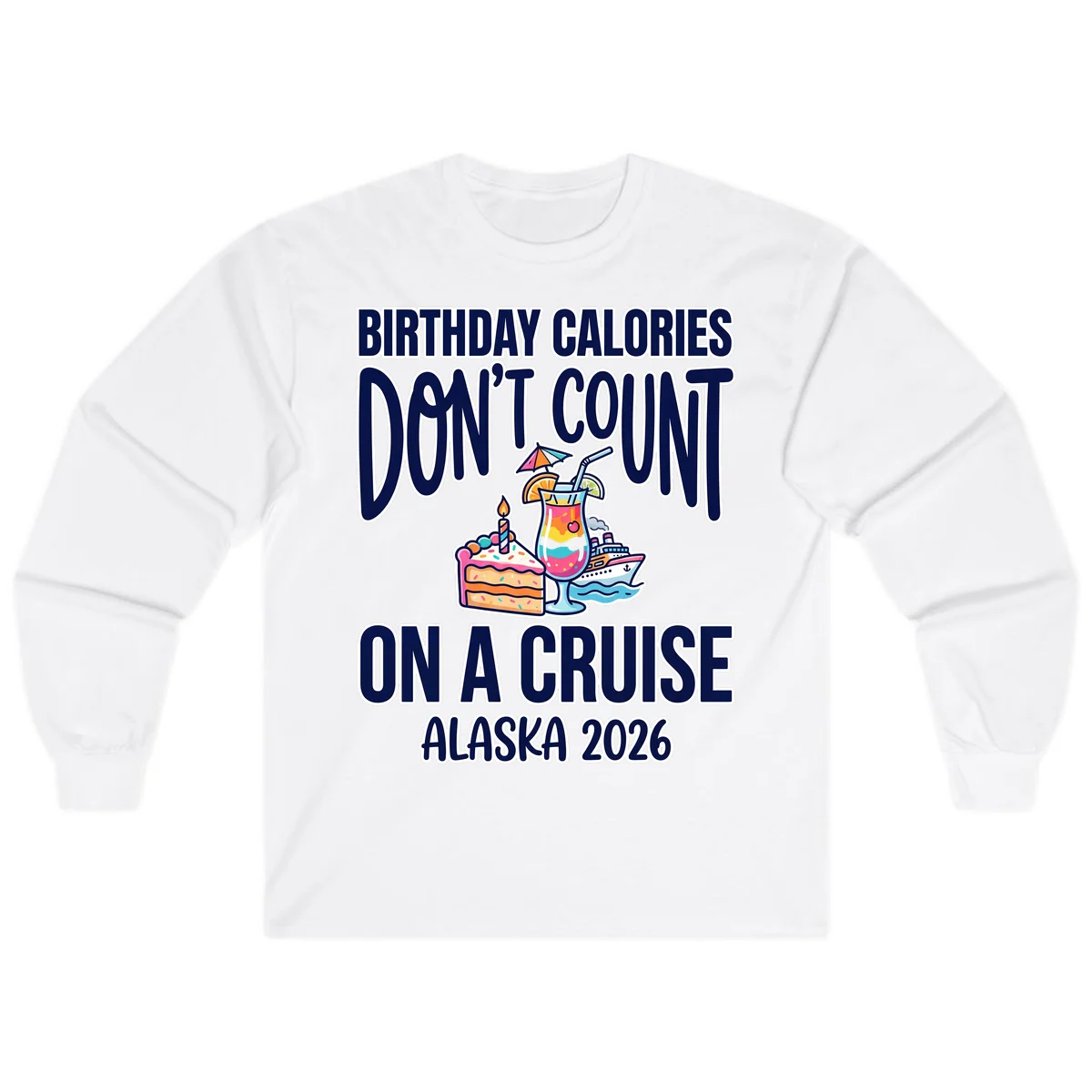Birthday Calories Don't Count Cruise Long Sleeve in White