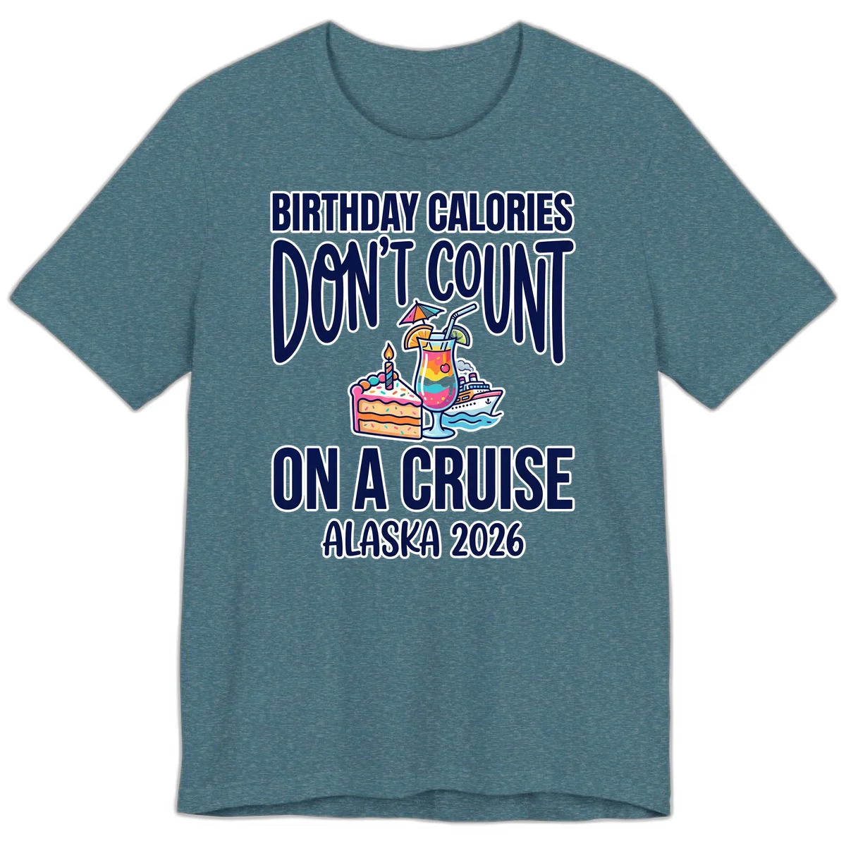 Birthday Calories Don't Count Cruise Premium Tee in Heather Deep Teal