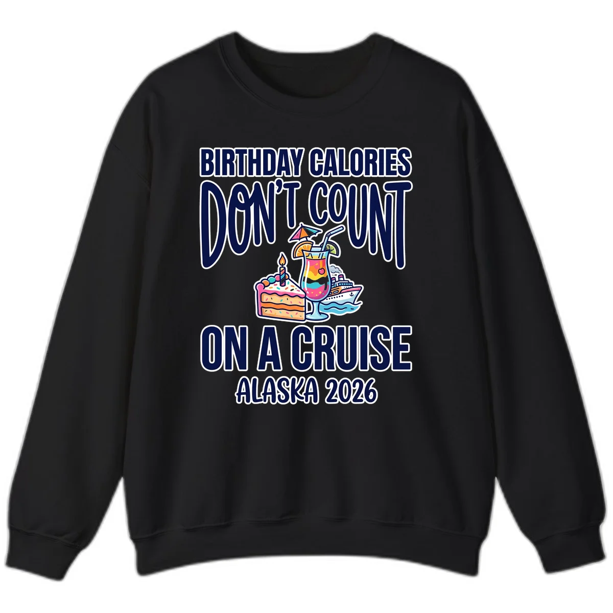 Birthday Calories Don't Count Cruise Sweatshirt in Black