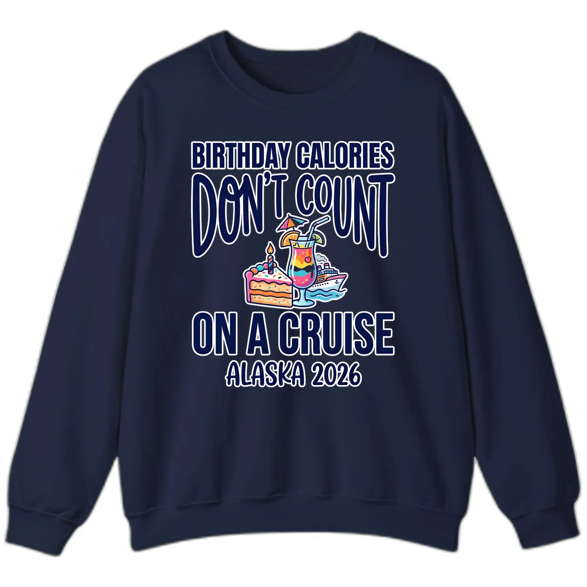 Birthday Calories Don't Count Cruise Sweatshirt in Navy