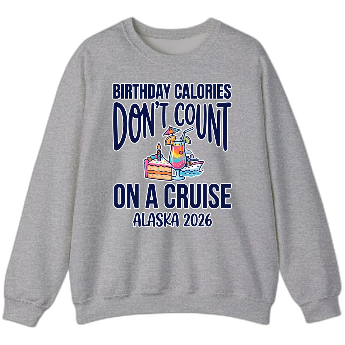 Birthday Calories Don't Count Cruise Sweatshirt in Sport Grey