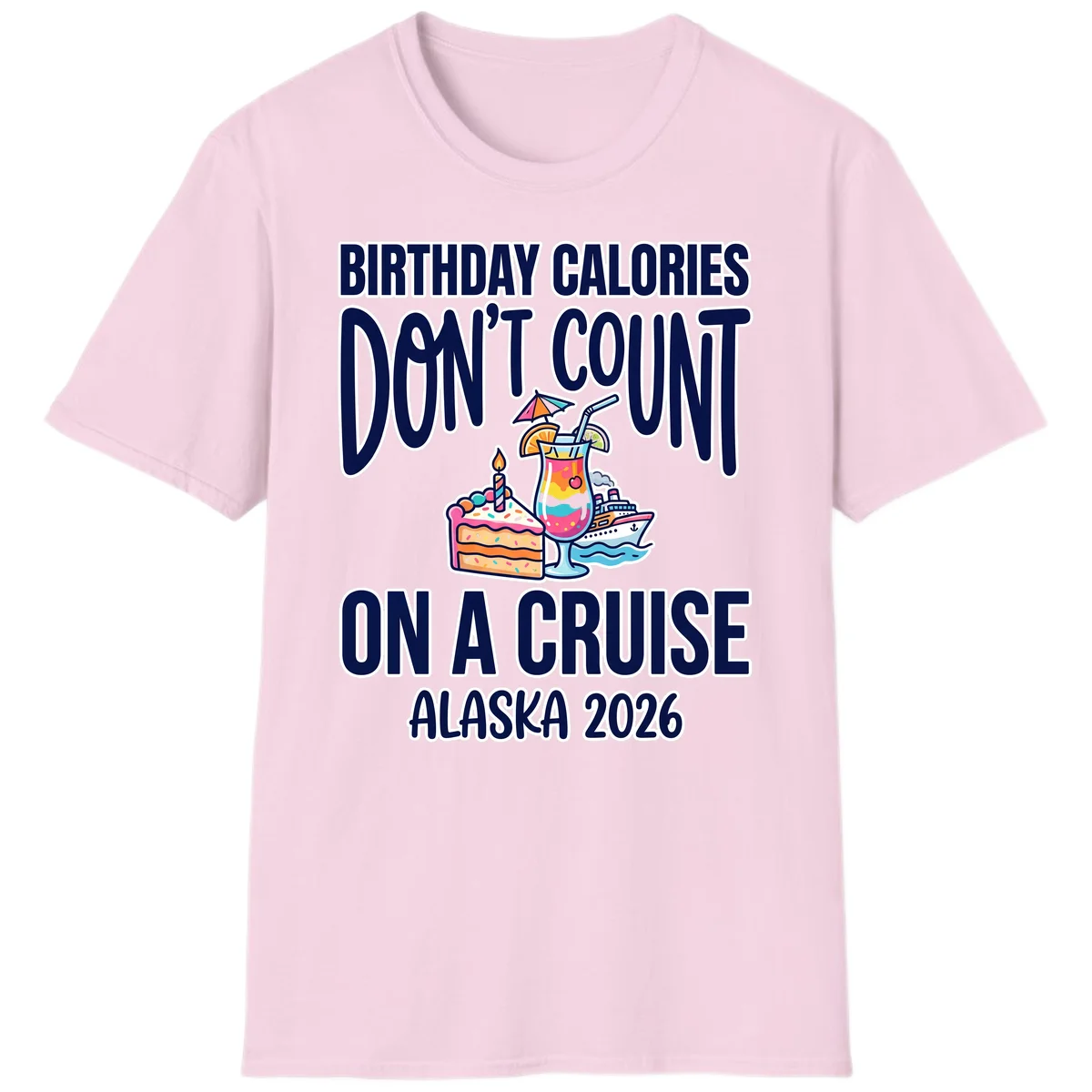 Birthday Calories Don't Count Alaska Cruise 2026 T-Shirt in Light Pink