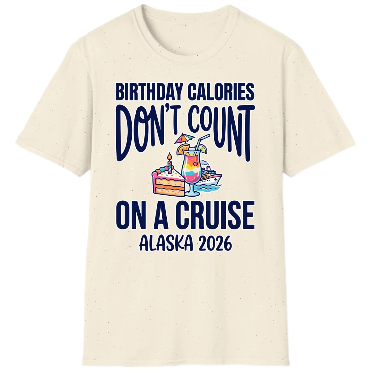 Birthday Calories Don't Count Alaska Cruise 2026 T-Shirt in Natural