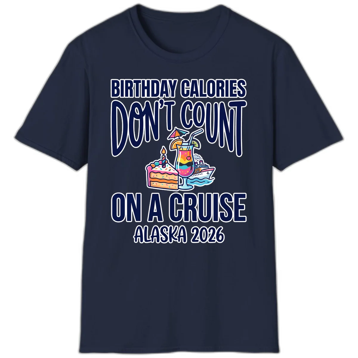 Birthday Calories Don't Count Alaska Cruise 2026 T-Shirt in Navy