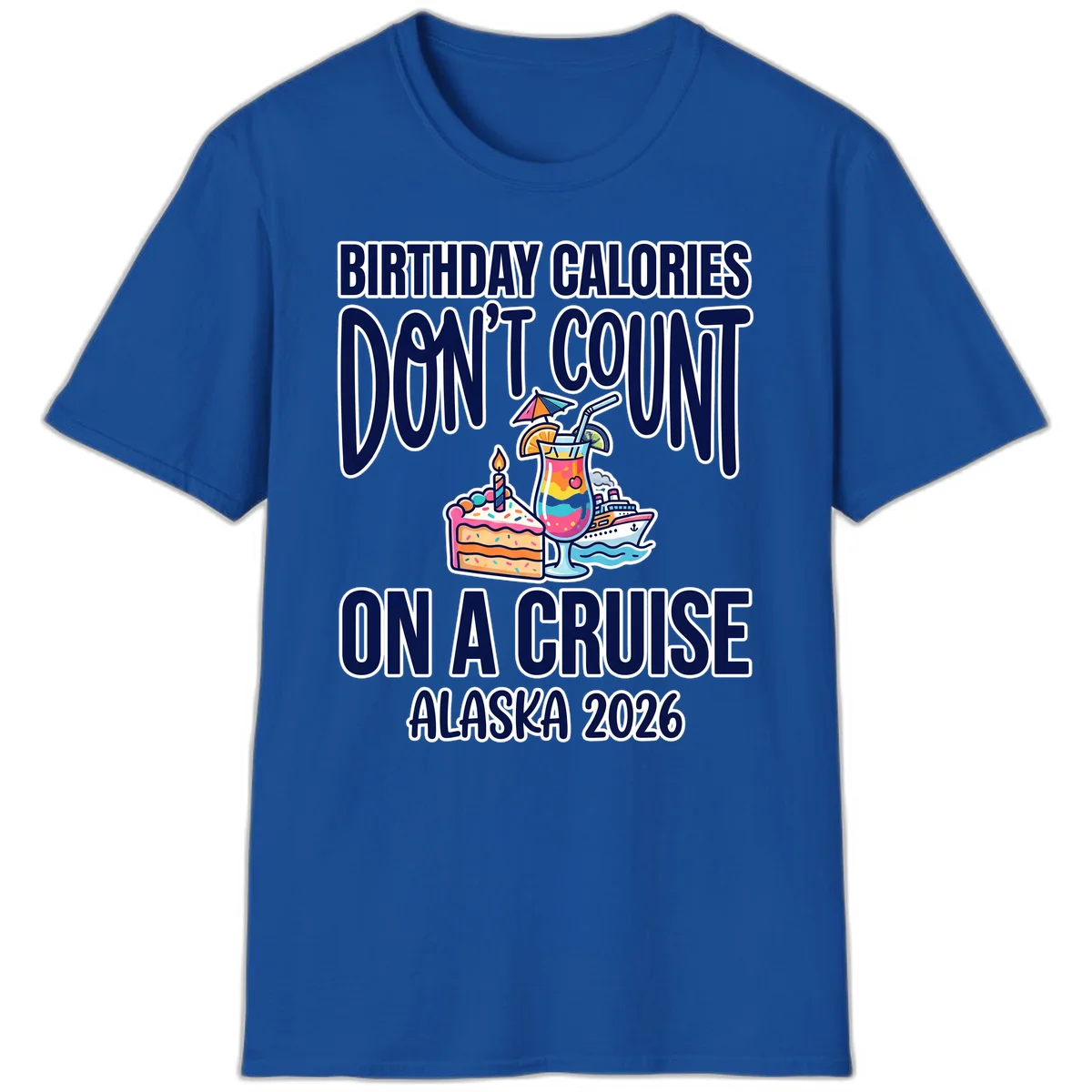 Birthday Calories Don't Count Alaska Cruise 2026 T-Shirt in Royal