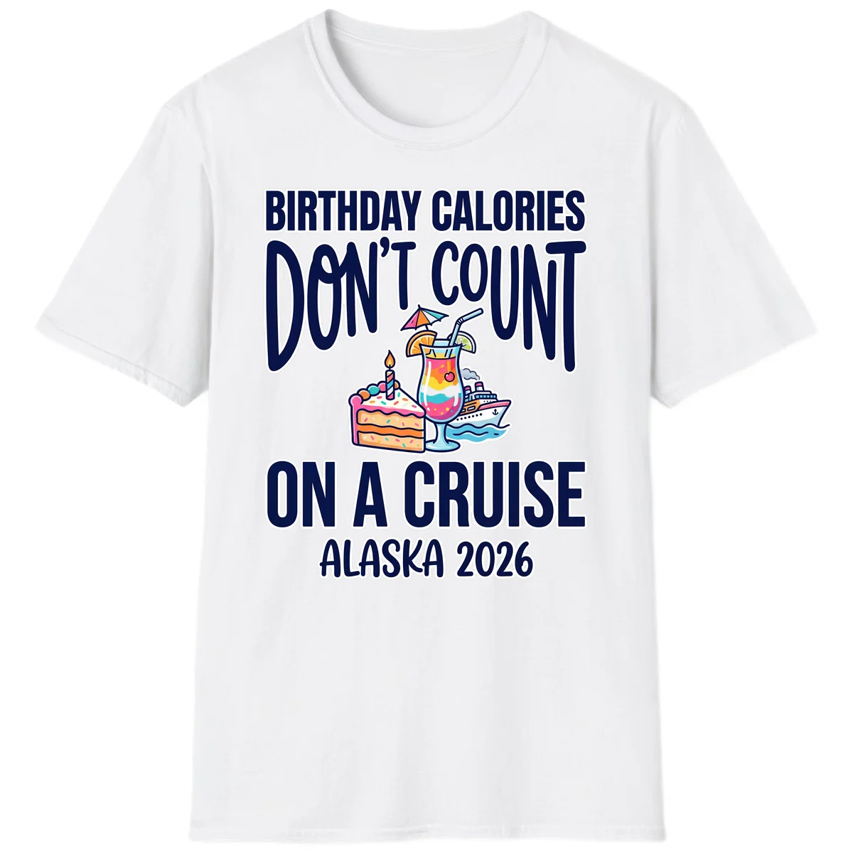 Birthday Calories Don't Count Alaska Cruise 2026 T-Shirt in White