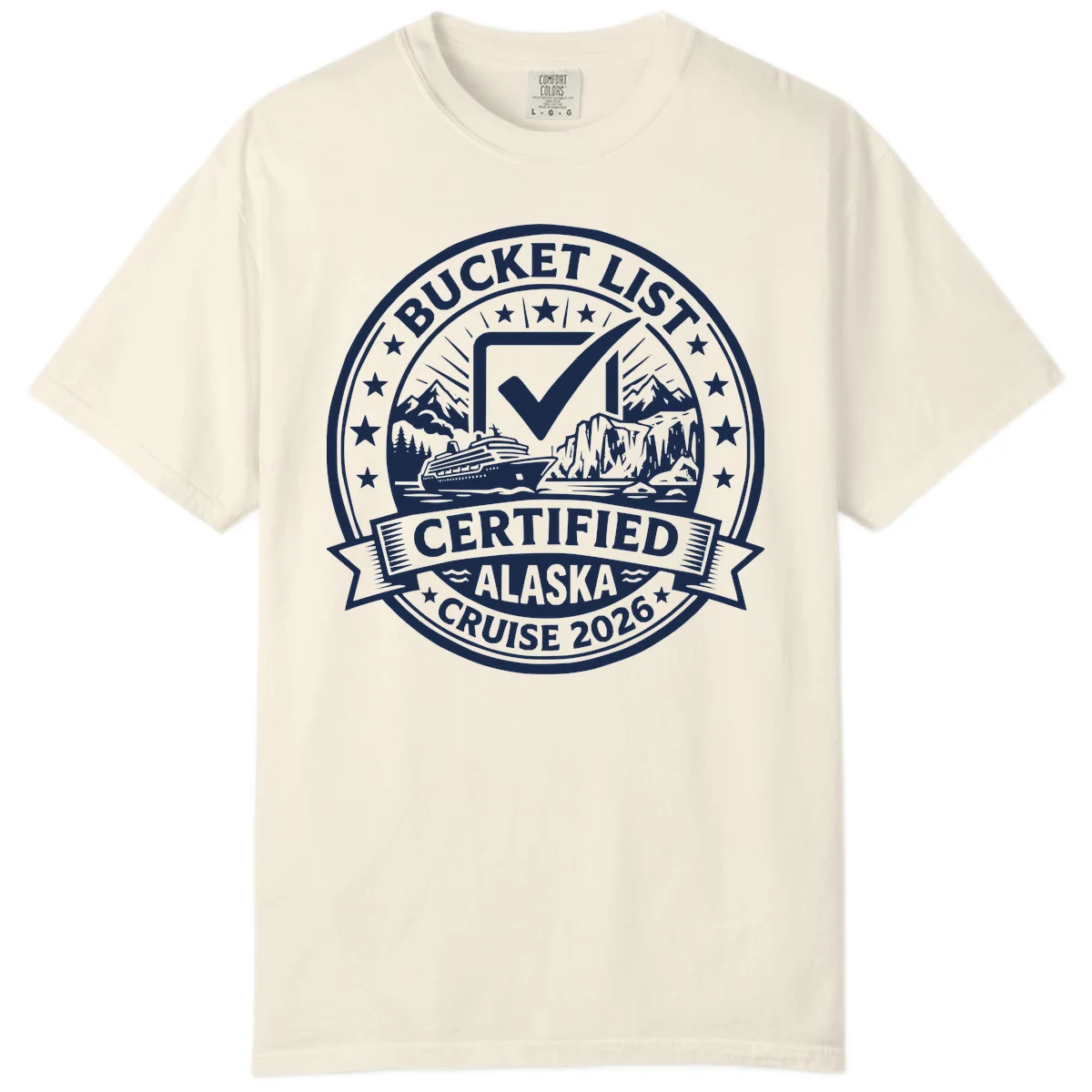 Bucket List Certified Alaska Cruise 2026 Comfort Color in Ivory