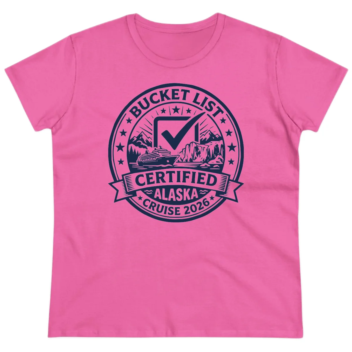 Bucket List Certified Alaska Cruise 2026 Ladies Tee in Azalea