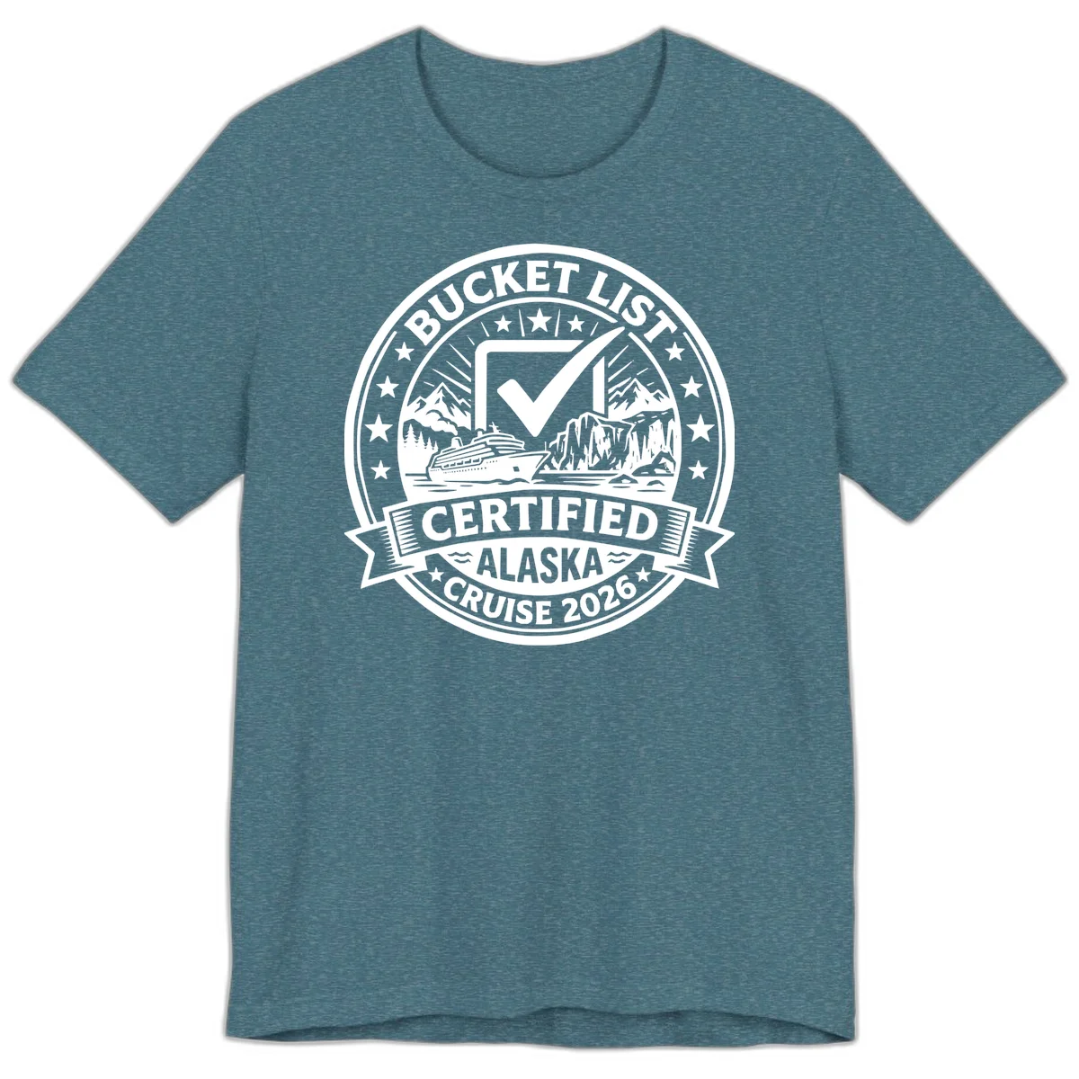 Bucket List Certified Alaska Cruise 2026 Premium Tee in Heather Deep Teal