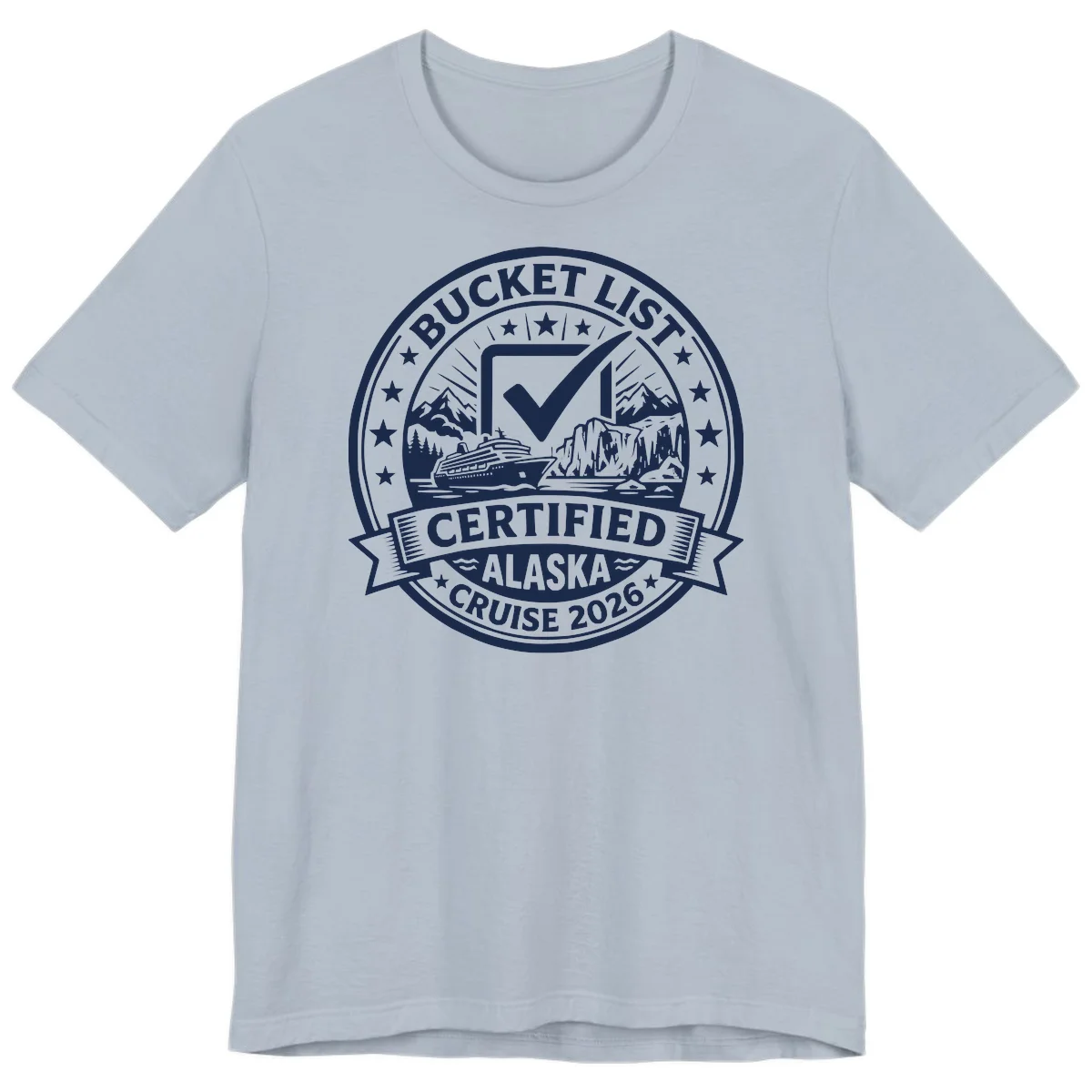 Bucket List Certified Alaska Cruise 2026 Premium Tee in Light Blue