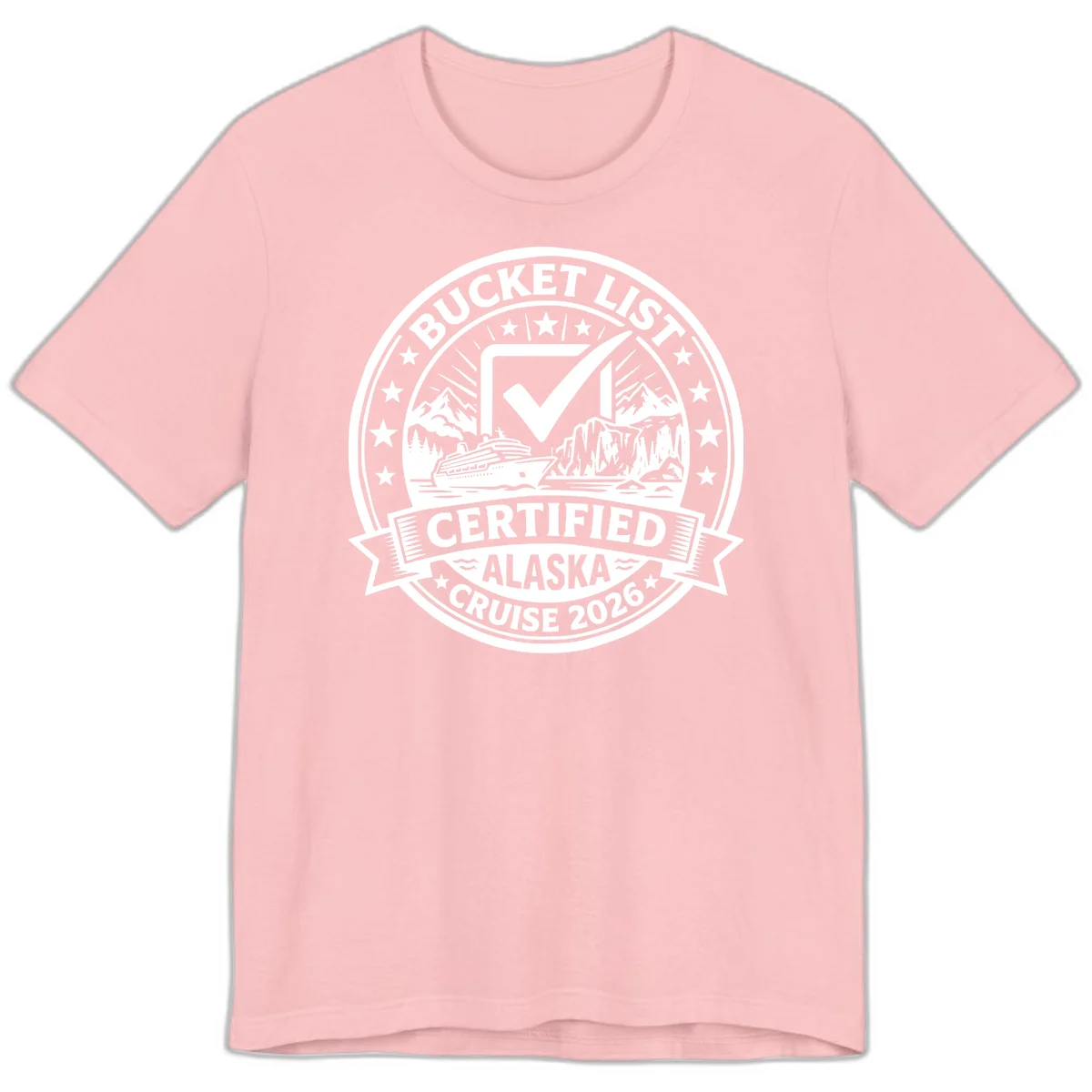 Bucket List Certified Alaska Cruise 2026 Premium Tee in Pink