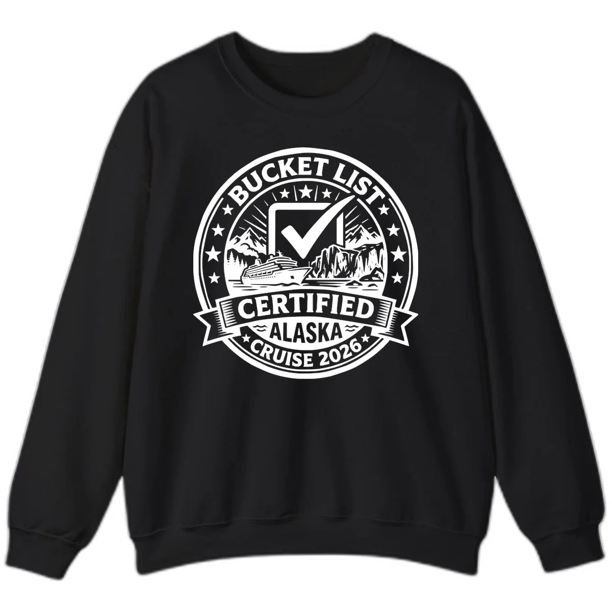 Bucket List Certified Alaska Cruise 2026 Sweatshirt in Black