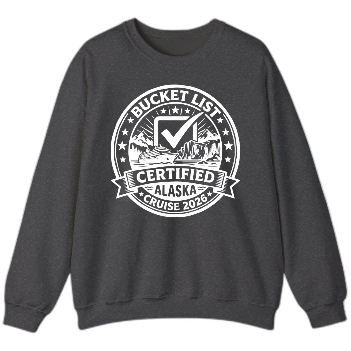 Bucket List Certified Alaska Cruise 2026 Sweatshirt in Dark Heather