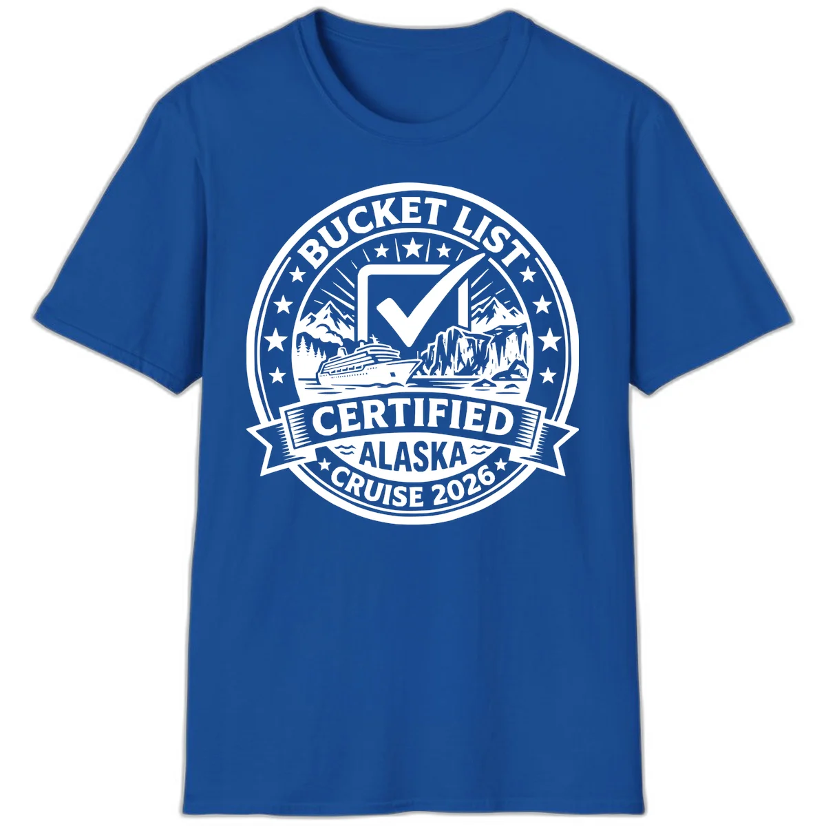 Bucket List Certified Alaska Cruise 2026 T-Shirt in Royal