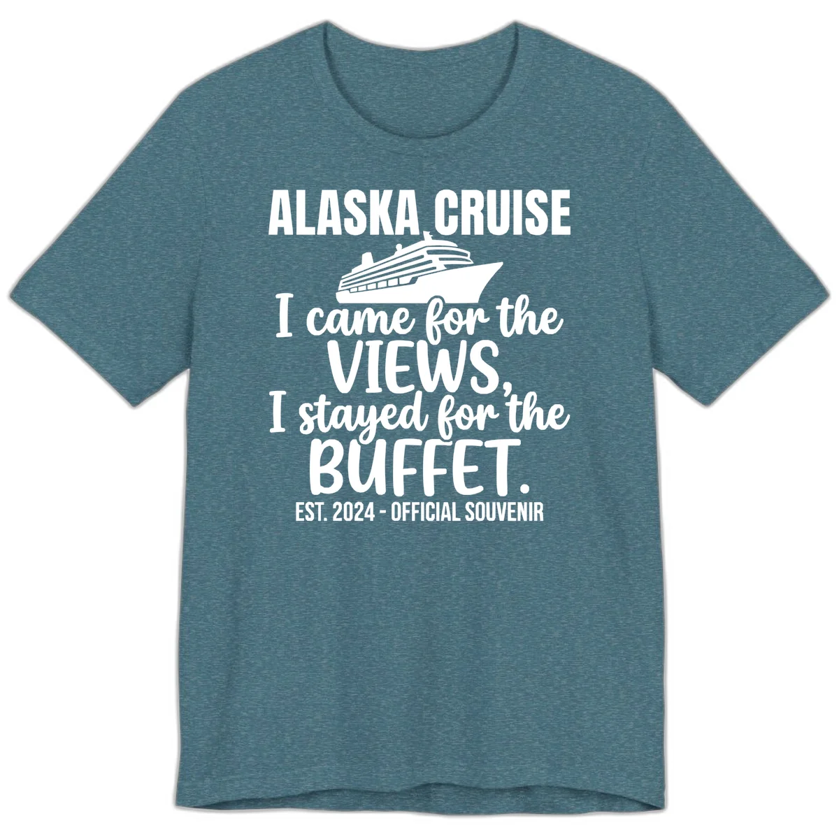 Came For The Views, Stayed For The Buffet Premium Tee in Heather Deep Teal