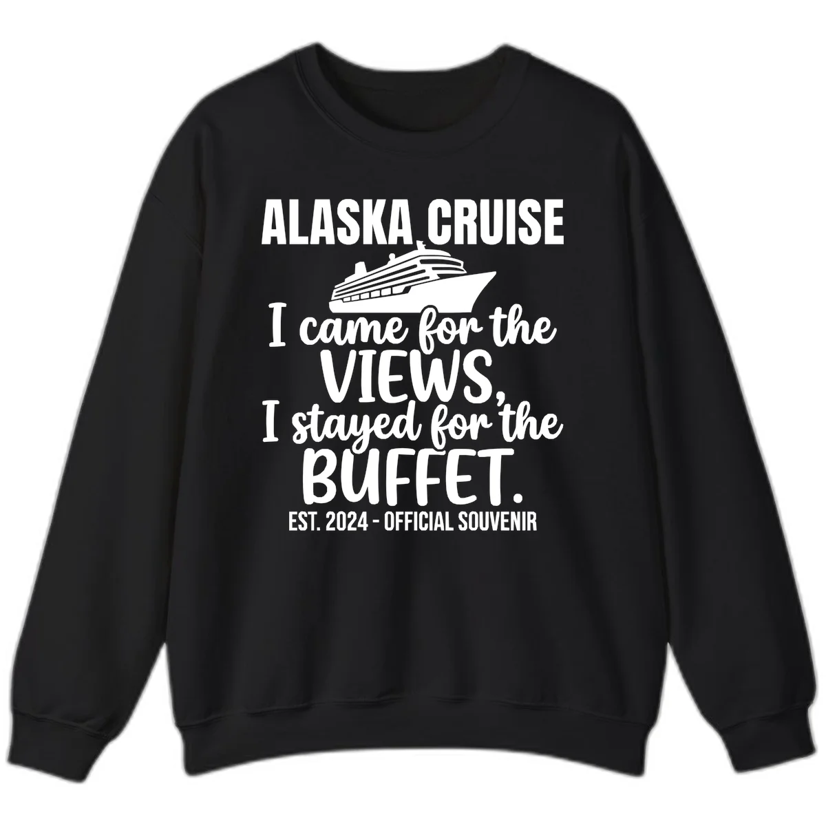 Came For The Views, Stayed For The Buffet Sweatshirt in Black