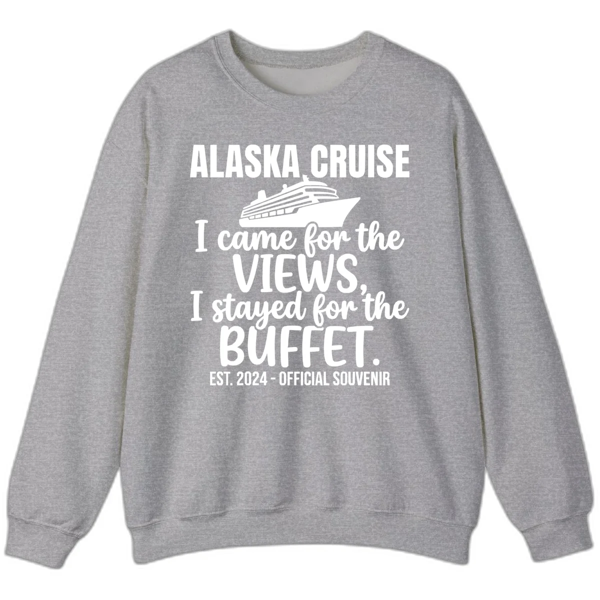 Came For The Views, Stayed For The Buffet Sweatshirt in Sport Grey